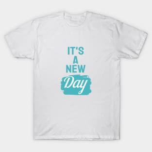 It's a new day T-Shirt